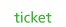 ticket